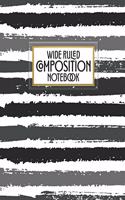 Wide Ruled Composition Notebook: Who says notebooks have to be boring? This inspiring black and gray art theme blank wide ruled book is perfect for the home, office or school.
