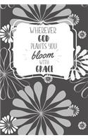 Wherever God Plants You, Bloom With Grace