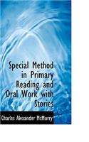 Special Method in Primary Reading and Oral Work with Stories