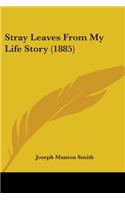 Stray Leaves From My Life Story (1885): (English)