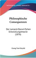 Philosophische Consequenzen: Der Lamarck Darwin'Schen Entwicklungstheorie (1876)