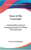 Texas at the Crossroads: A Texas Editor Looks at Changing Europe as It Affects the Southwest