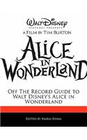 Off the Record Guide to Walt Disney's Alice in Wonderland: (English)