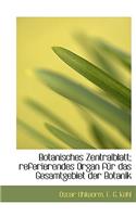 Botanisches Zentralblatt; Referierendes Organ Fur Das Gesamtgebiet Der Botanik