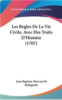 Les Regles de La Vie Civile, Avec Des Traits D'Histoire (1707)