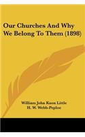 Our Churches And Why We Belong To Them (1898)