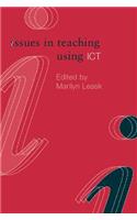 Issues in Teaching Using ICT: (Issues in Teaching Series)