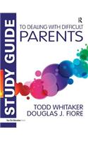 Study Guide to Dealing with Difficult Parents