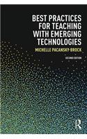 Best Practices for Teaching with Emerging Technologies: (Best Practices in Online Teaching and Learning)
