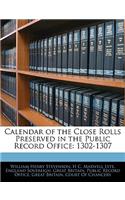 Calendar of the Close Rolls Preserved in the Public Record Office: 1302-1307