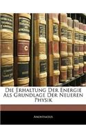 Die Erhaltung Der Energie ALS Grundlage Der Neueren Physik