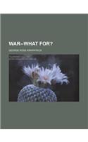 War--What For?: (English)