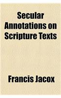 Secular Annotations on Scripture Texts: (English)