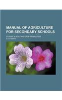 Manual of Agriculture for Secondary Schools; Studies in Soils and Crop Production