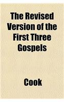 The Revised Version of the First Three Gospels: (English)