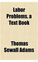 Labor Problems, a Text Book