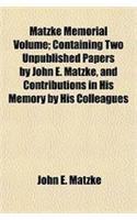 Matzke Memorial Volume; Containing Two Unpublished Papers by John E. Matzke, and Contributions in His Memory by His Colleagues