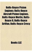 Rolls-Royce Piston Engines: Rolls-Royce Aircraft Piston Engines, Rolls-Royce Merlin, Rolls-Royce R, Rolls-Royce Griffon, Rolls-Royce Crecy