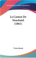 Le Canton de Neuchatel (1861)