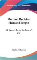 Mormon Doctrine Plain and Simple: Or Leaves from the Tree of Life(English)