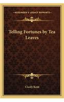 Telling Fortunes by Tea Leaves