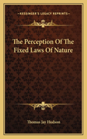 Perception of the Fixed Laws of Nature