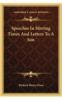 Speeches In Stirring Times And Letters To A Son: (English)