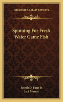 Spinning for Fresh Water Game Fish