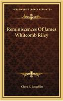 Reminiscences Of James Whitcomb Riley