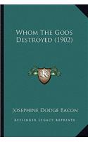 Whom the Gods Destroyed (1902)