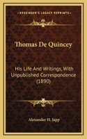 Thomas de Quincey: His Life and Writings, with Unpublished Correspondence (1890)