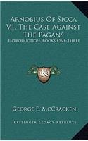 Arnobius of Sicca V1, the Case Against the Pagans
