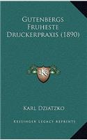 Gutenbergs Fruheste Druckerpraxis (1890)