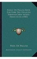Pasilii De Pallisa Rede Zur Ehre Des Heiligen Seraphischen Vaters Franciscus (1783)