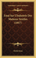 Essai Sur L'Industrie Des Matieres Textiles (1847)