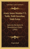 Arany Janos Munkai V3, Toldi, Toldi Szerelme, Toldi Esteje