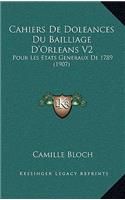 Cahiers de Doleances Du Bailliage D'Orleans V2: Pour Les Etats Generaux de 1789 (1907)