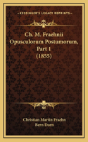 Ch. M. Fraehnii Opusculorum Postumorum, Part 1 (1855)