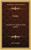Gotte: Comedie En Quatre Actes (1894)