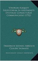 Virorum Aliquot Eruditorum In Aristaeneti Epistolas Conjecturae Communicatae (1752)