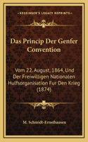 Das Princip Der Genfer Convention: Vom 22. August, 1864, Und Der Freiwilligen Nationalen Hulfsorganisation Fur Den Krieg (1874)