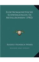Elektromagnetische Schwingungen In Metallrohren (1902)