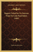 Rapport Verbal Sur Un Nouveau Projet De Code Penal Italien (1884)