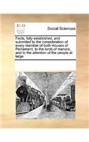 Facts, fully established, and submitted to the consideration of every member of both Houses of Parliament, to the lords of manors, and to the attention of the people at large