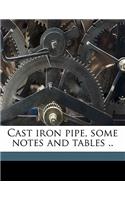 Cast Iron Pipe, Some Notes and Tables ..