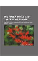 The Public Parks and Gardens of Europe; A Report to the Commissioners of Fairmount Park