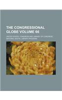 The Congressional Globe Volume 66