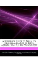 A Reference Guide to Blues: Its Origins and a List of Blues Artists from the Pre-War to 2000