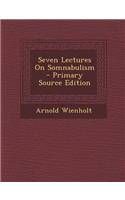 Seven Lectures on Somnabulism