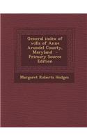 General Index of Wills of Anne Arundel County, Maryland